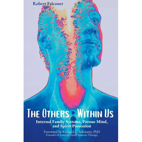 The Others Within Us: Internal Family Systems, Porous Mind, and Spirit Possession