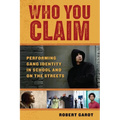 Who You Claim: Performing Gang Identity in School and on the Streets
