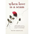 When Love Is a Scam: Subtle Hidden Motives That Disadvantage Good People in Relationships