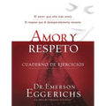 Amor Y Respeto - Cuaderno de Ejercicios = Love and Respect