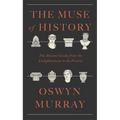 The Muse of History: The Ancient Greeks from the Enlightenment to the Present