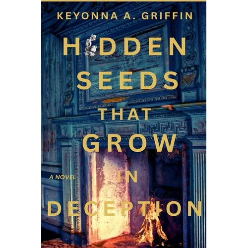 Hidden Seeds That Grow in Deception