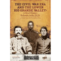 The Civl War Era and the Lower Rio Grande Valley: A Brief History