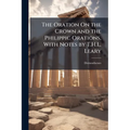 The Oration On the Crown and the Philippic Orations, With Notes by T.H.L. Leary