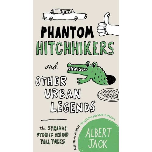 Phantom Hitchhikers and Other Urban Legends: The Strange Stories Behind Tall Tales
