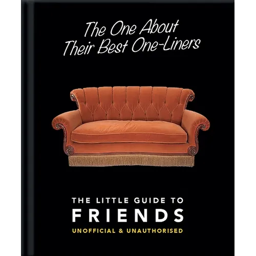 The One about Their Best One-Liners: The Little Guide to Friends-Unofficial & Unauthorized