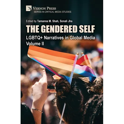 The Gendered Self: LGBTQ+ Narratives in Global Media, Volume II