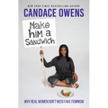 Make Him a Sandwich: Why Real Women Don't Need Fake Feminism