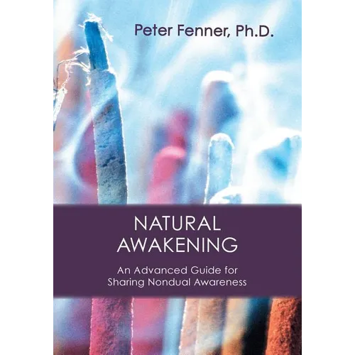 Natural Awakening: An Advanced Guide for Sharing Nondual Awareness
