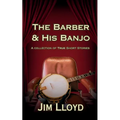 The Barber & His Banjo: A Collection of True Short Stories