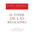 El Poder de Las Relaciones: Lo Que Distingue a la Gente Altamente Efectiva = The Power of Relationships