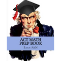 ACT Math Prep Book: 400 ACT Math Practice Test Questions