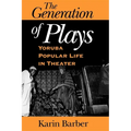 The Generation of Plays: Yoruba Popular Life in Theater