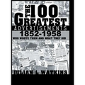 The 100 Greatest Advertisements 1852-1958: Who Wrote Them and What They Did