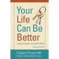 Your Life Can Be Better Second Edition: using strategies for adult ADHD