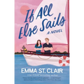 If All Else Sails: A Sweet Grumpy-Sunshine Rom-Com
