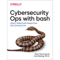 Cybersecurity Ops with Bash: Attack, Defend, and Analyze from the Command Line