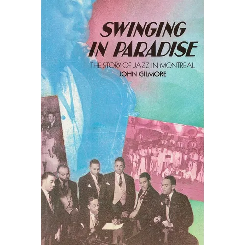 Swinging in Paradise: The Story of Jazz in Montreal