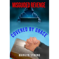 Misguided Revenge: Covered by Grace