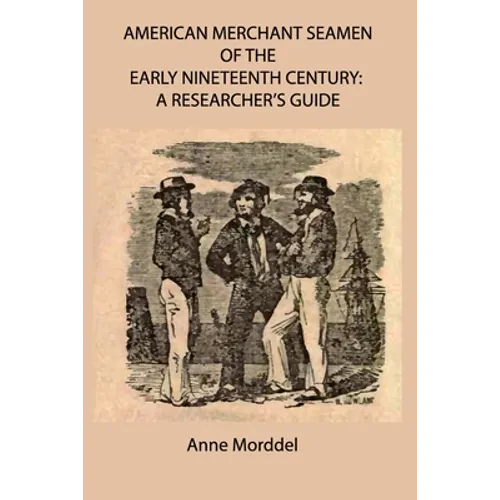 American Merchant Seamen of the Early Nineteenth Century: a Researcher's Guide