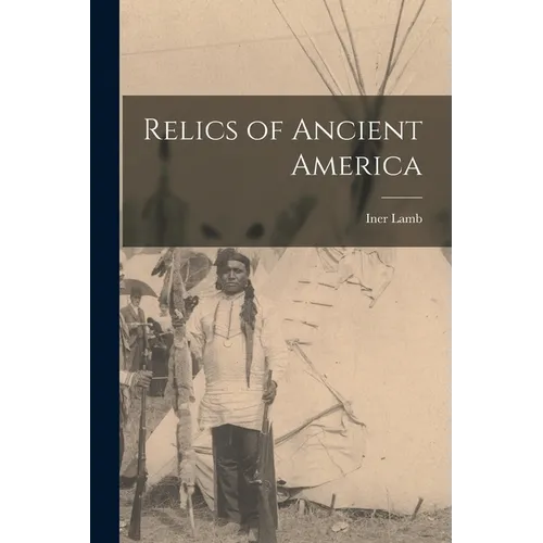 Relics of Ancient America