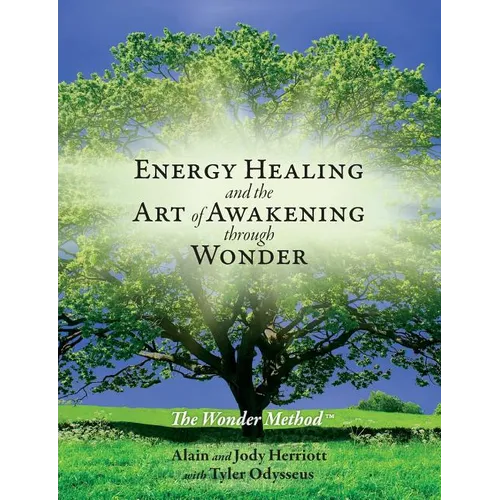 Energy Healing and The Art of Awakening Through Wonder