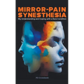 Mirror-Pain Synesthesia: My Understanding and Coping with a Rare Condition