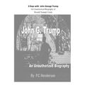 3 Days with John George Trump: An Unauthorized Biography of Donald Trump's Uncle