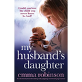 My Husband's Daughter: An absolutely heartbreaking and gripping emotional page-turner