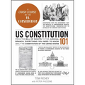 Us Constitution 101: From the Bill of Rights to the Judicial Branch, Everything You Need to Know about the Constitution of the United States