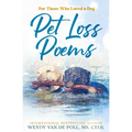 Pet Loss Poems: For Those Who Loved a Dog