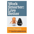 Work Smarter: Live Better