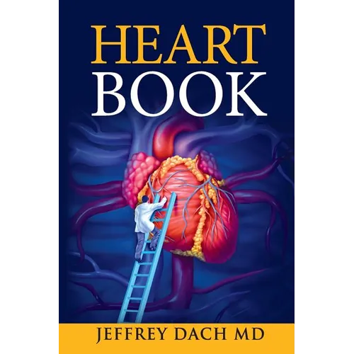 Heart Book: How to Take Control of Your Heart Health and Prevent Coronary Artery Disease