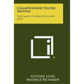 Championship Figure Skating: The Famous System Of Gustave Lussi