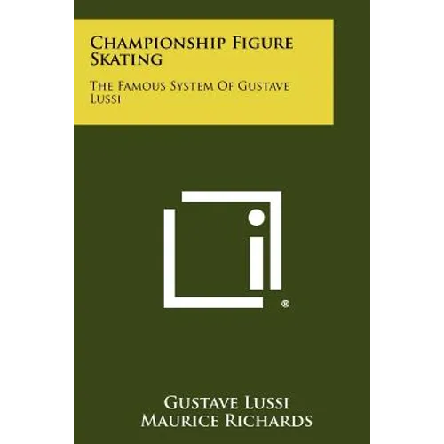Championship Figure Skating: The Famous System Of Gustave Lussi