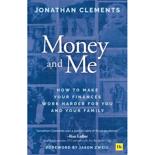 Money and Me: How to Make Your Finances Work Harder for You and Your Family