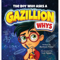 The Boy Who Asks A Gazillion Whys