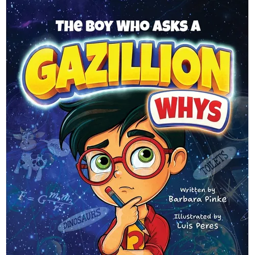 The Boy Who Asks A Gazillion Whys