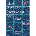 The Space Between You and Me