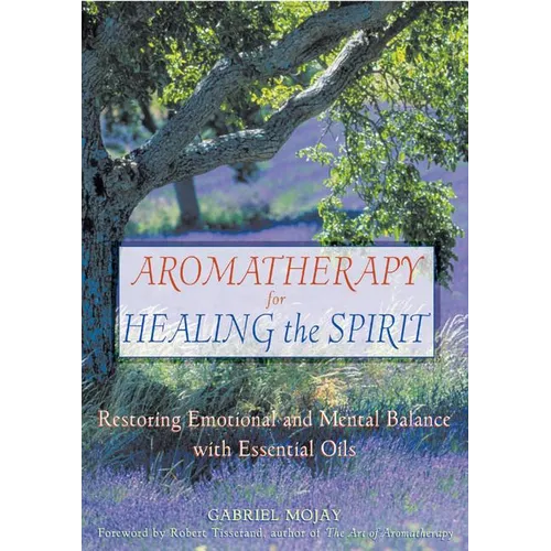 Aromatherapy for Healing the Spirit: Restoring Emotional and Mental Balance with Essential Oils