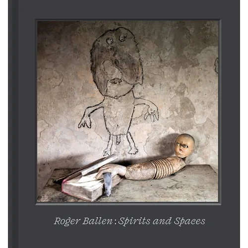Roger Ballen: Spirits and Spaces