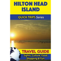 Hilton Head Island Travel Guide (Quick Trips Series): Sights, Culture, Food, Shopping & Fun