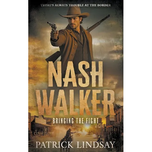 Nash Walker: Bringing the Fight (A Western Adventure Series)