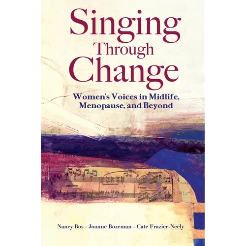 Singing Through Change: Women's Voices in Midlife, Menopause, and Beyond