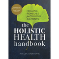 The Holistic Health Handbook: Healing Remedies for Common Ailments
