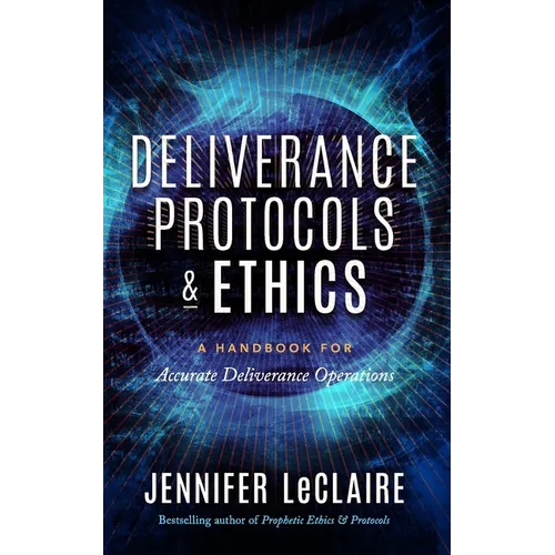 Deliverance Protocols & Ethics: A Handbook for Accurate Deliverance Operations