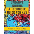 Creative Writing For KS3: A Technique Guide