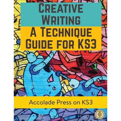 Creative Writing For KS3: A Technique Guide
