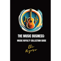 The Music Business: Music Royalty Collection Guide