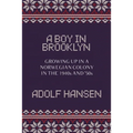A Boy in Brooklyn: Growing Up in a Norwegian Colony in the 1940s and '50s